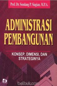 Image of Administrasi Pembangunan - Konsep, Dimensi, Dan Strateginya - cet.7 (2009)